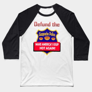 Defund the Gazpacho Police 2 Baseball T-Shirt